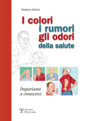 I colori, i rumori, gli odori della salute. Impariamo a conoscersi