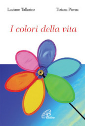 I colori della vita. Ediz. illustrata