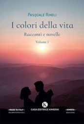 I colori della vita. Racconti e novelle. 1.