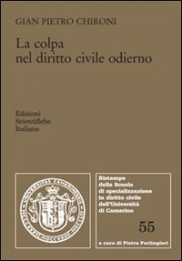 La colpa nel diritto civile odierno (colpa contrattuale ed extracontrattuale) - G. Pietro Chironi