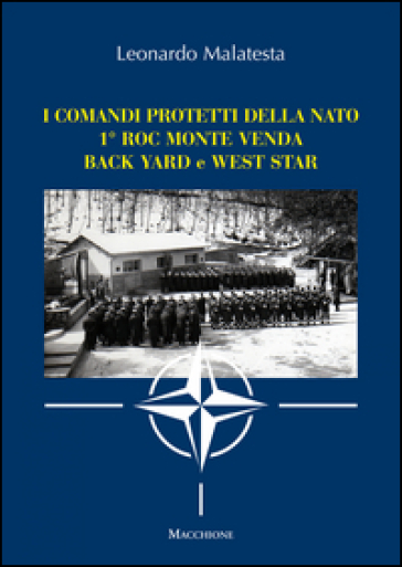 I comandi protetti della NATO 1° Roc Monte Venda Back Yard e West Star - Leonardo Malatesta