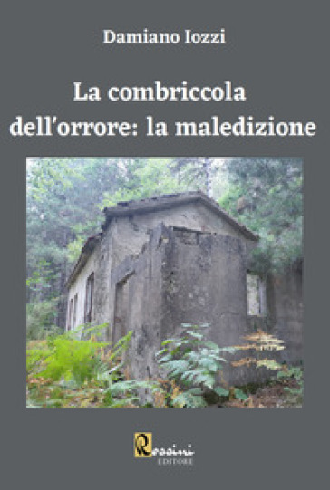 La combriccola dell'orrore: la maledizione - Damiano Iozzi