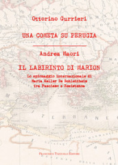 Una cometa su Perugia. Il labirinto di Marion. Lo spionaggio internazionale di Maria Keller De Schleitheim tra Fascismo e Resistenza