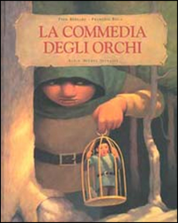 La commedia degli orchi. Ediz. illustrata - Fred Bernard - François Roca