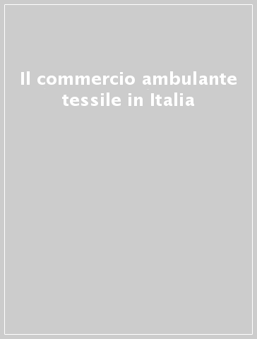 Il commercio ambulante tessile in Italia