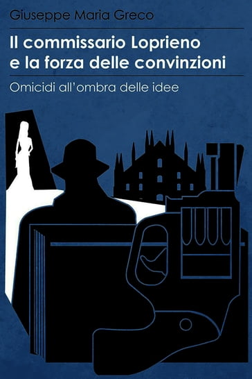 Il commissario Loprieno e la forza delle convinzioni - Giuseppe Maria Greco