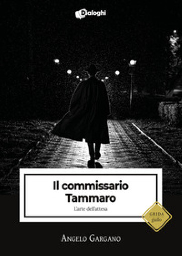 Il commissario Tammaro. L'arte dell'attesa - Angelo Gargano