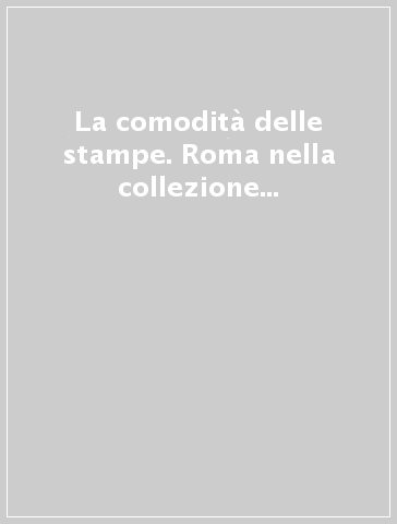 La comodità delle stampe. Roma nella collezione Buonvicini della Capitolare di Pescia (1662-1696)