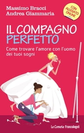 Il compagno perfetto. Come trovare l uomo dei tuoi sogni