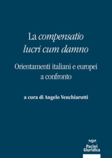 La «compensatio lucri cum danno». Orientamenti italiani e europei a confronto