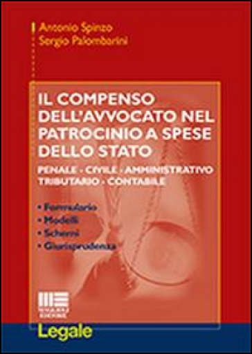 Il compenso dell'avvocato nel patrocinio a spese dello stato - Antonio Spinzo - Sergio Palombarini