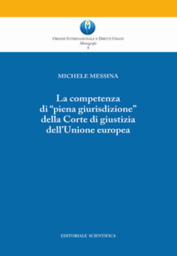 La competenza di «piena giurisdizione» della Corte di giustizia dell'Unione europea - Michele Messina