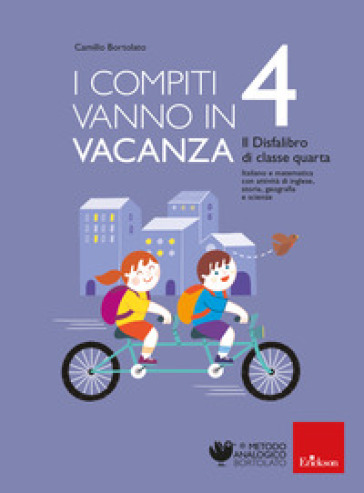 I compiti vanno in vacanza. Il disfa-libro per la primaria. Classe quarta - Camillo Bortolato