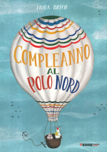 Un compleanno al Polo Nord. Ediz. illustrata - Nora Brech