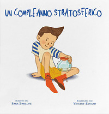 Un compleanno stratosferico. Ediz. a colori - Sara Basilone