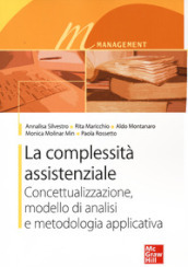 La complessità assistenziale. Concettualizzazione, modello di analisi e metodologia applicativa