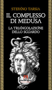 Il complesso di Medusa. La triangolazione dello sguardo