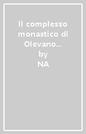 Il complesso monastico di Olevano sul Tusciano. Architettura, tecnica e diagnostica