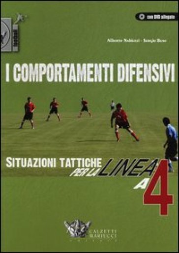 I comportamenti difensivi. Situazioni tattiche per la linea a 4. Ediz. illustrata. Con DVD - Alberto Nabiuzzi - Sergio Buso