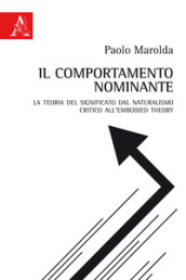 Il comportamento nominante. La teoria del significato dal naturalismo critico all embodied theory