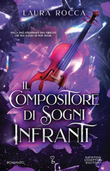 Il compositore di sogni infranti - Laura Rocca