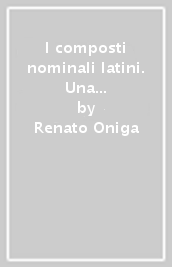 I composti nominali latini. Una morfologia generativa