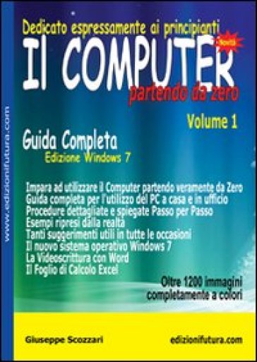 Il computer partendo da zero. 1: Windows 7 - Giuseppe Scozzari