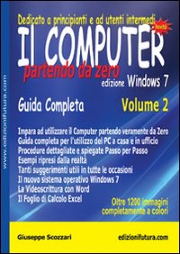 Il computer partendo da zero. 2: Windows 7 - Giuseppe Scozzari