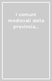 I comuni medievali della provincia di Pistoia dalle origini alla piena età comunale