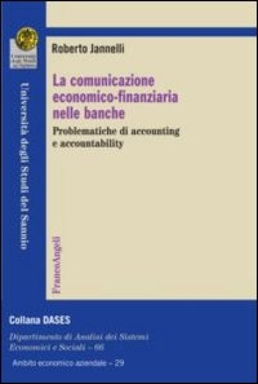 La comunicazione economico-finanziaria nelle banche. Problematiche di accounting e accountability - Roberto Jannelli