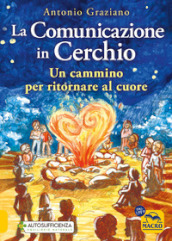 La comunicazione in cerchio. Un cammino per ritornare al cuore