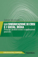 La comunicazione di crisi e i social media. Principi, modelli teorici e applicazioni pratiche