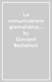 La comunicazione giornalistica. Una centralità poco percepita