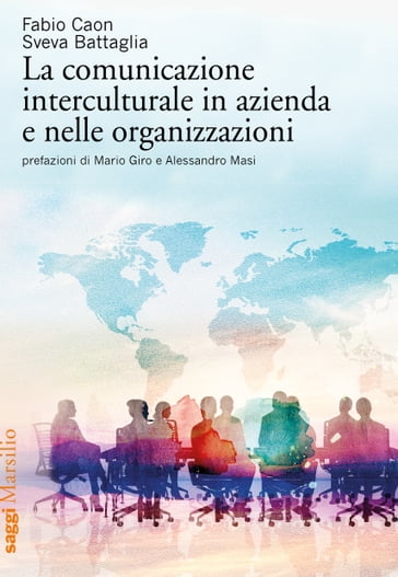 La comunicazione interculturale in azienda e nelle organizzazioni - Fabio Caon - Sveva Battaglia - Mario Giro - Alessandro Masi