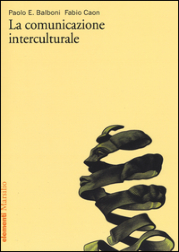 La comunicazione interculturale - Paolo E. Balboni - Fabio Caon