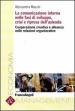 La comunicazione interna nelle fasi di sviluppo, crisi e ripresa dell azienda. Cooperazione creativa e alleanza nelle relazioni organizzative