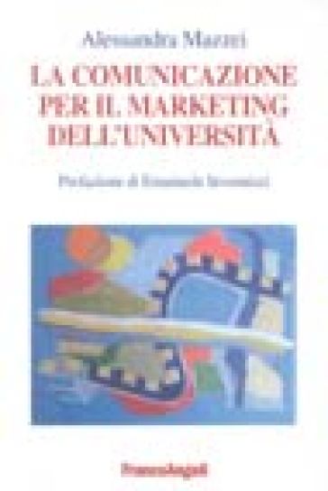 La comunicazione per il marketing dell'Università - Alessandra Mazzei