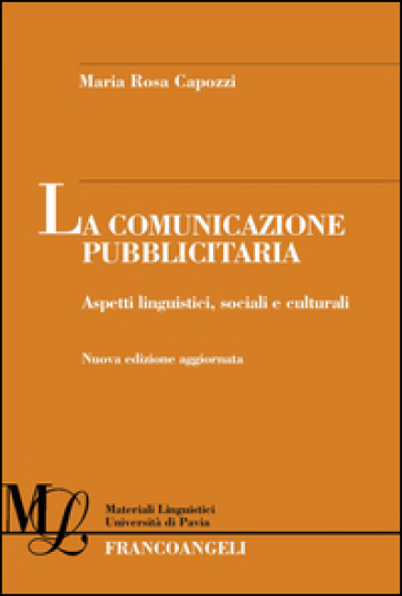 La comunicazione pubblicitaria. Aspetti linguistici, sociali e culturali - Maria Rosa Capozzi