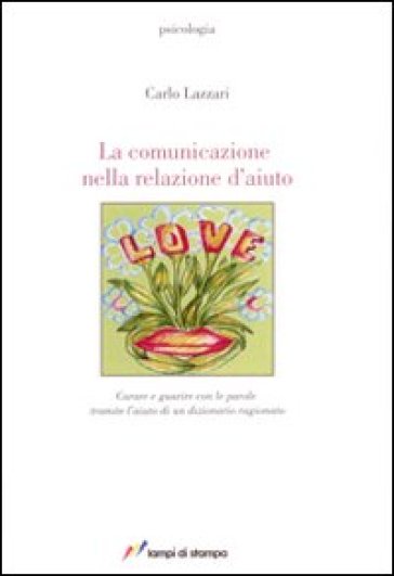 La comunicazione nella relazione d'aiuto - Carlo Lazzari