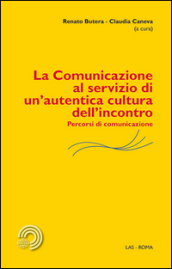 La comunicazione al servizio di un autentica cultura dell incontro. Percorsi di comunicazione