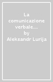 La comunicazione verbale. Problemi fondamentali di neurolinguistica