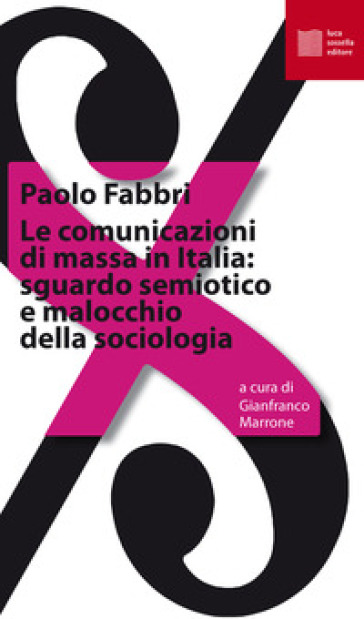 Le comunicazioni di massa in Italia: sguardo semiotico e malocchio della sociologia - Paolo Fabbri | 