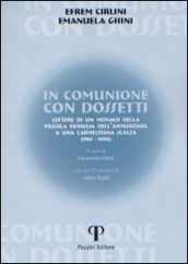 In comunione con Dossetti. Lettere di un monaco della piccola famiglia dell Annunziata a una carmelitana scalza (1961-1996)