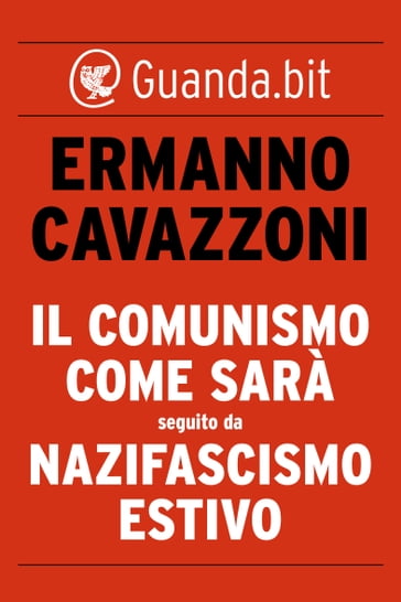 Il comunismo come sarà seguito da Nazifascismo estivo - Ermanno Cavazzoni