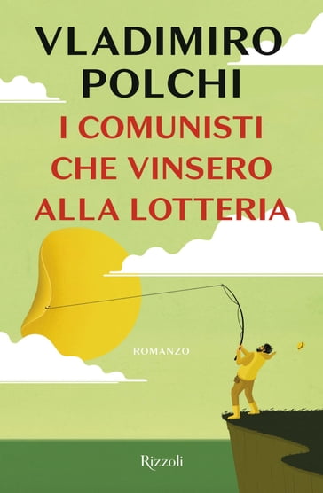 I comunisti che vinsero alla lotteria - Vladimiro Polchi