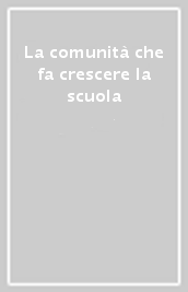 La comunità che fa crescere la scuola