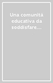 Una comunità educativa da soddisfare. Accreditamento, certificazione e valutazione della qualità