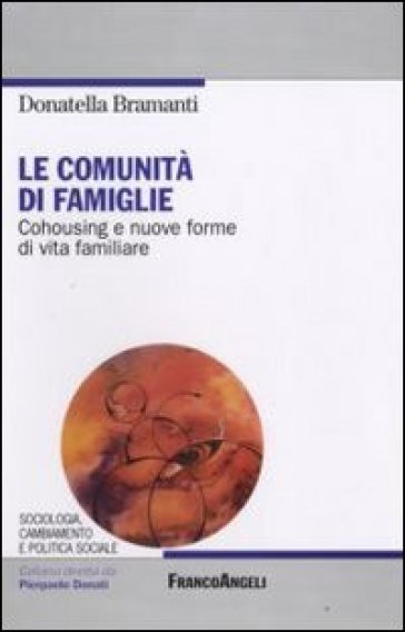 Le comunità di famiglie. Cohousing e nuove forme di vita familiare - Donatella Bramanti