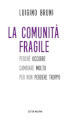 La comunità fragile. Perché occorre cambiare molto per non perdere troppo