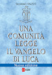 Una comunità legge il Vangelo di Luca. Nuova ediz.